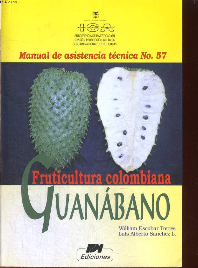 FRUTICULTURA COLOMBIANA GUANABANO. MANUAL DE ASISTENCIA TECNICA N57.