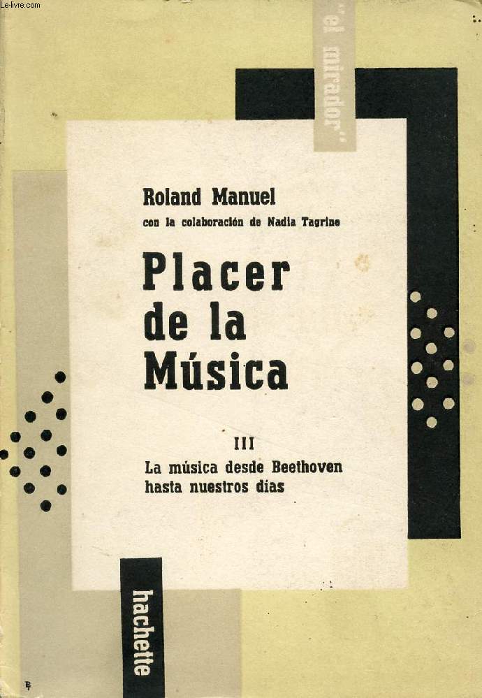 PLACER DE LA MUSICA, T. III, LA MUSICA DESDE BEETHOVEN HASTA NUESTROS DIAS
