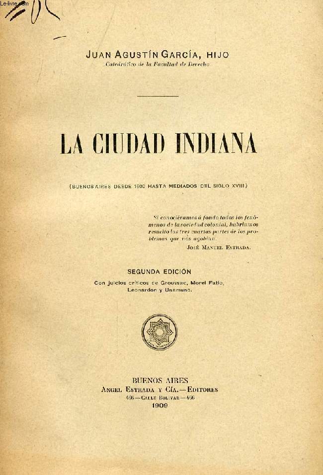 LA CIUDAD INDIANA (BUENOS AIRES DESDE 1600 HASTA MEDIADOS DEL SIGLO XVIII)