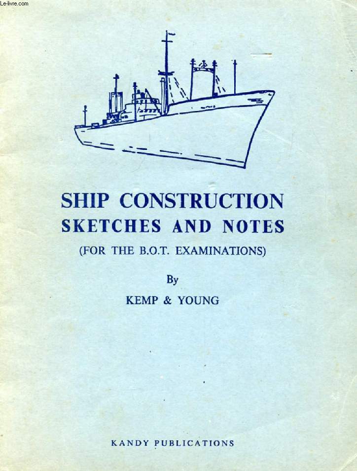 SHIP CONSTRUCTION SKETCHES AND NOTES (FOR THE B.O.T. EXAMINATIONS)