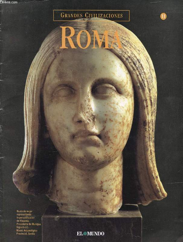 GRANDES CIVILIZACIONES, 11, ROMA (Itinerario por la Hispania romana)