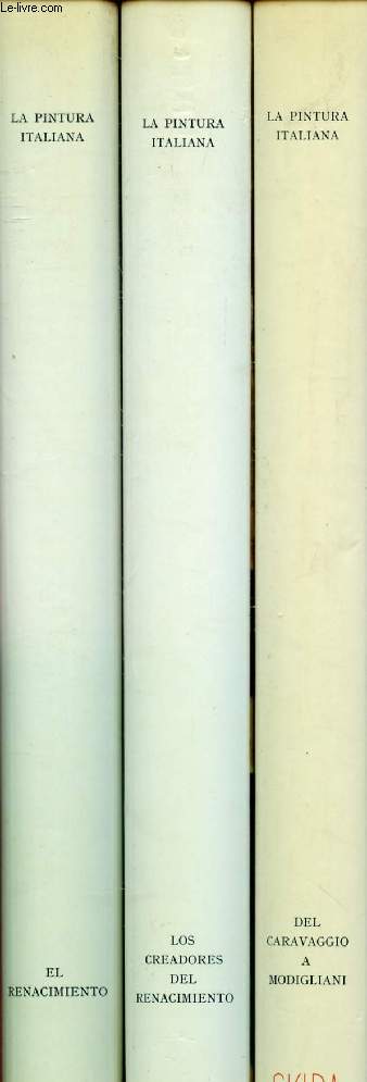 LA PINTURA ITALIANA, 3 VOLUMENES (Les Creadores del Renacimiento, El Renacimiento, Del Caravaggio a Modigliani)