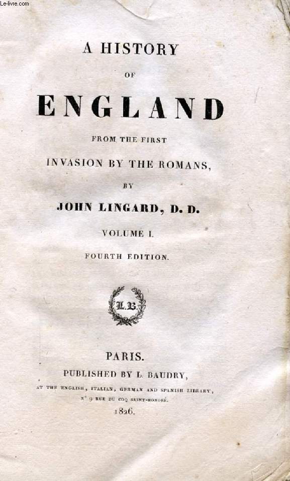 A HISTORY OF ENGLAND FROM THE FIRST INVASION BY THE ROMANS, VOL. I