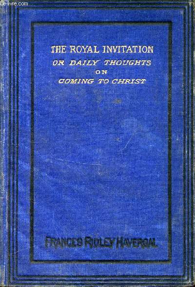 THE ROYAL INVITATION, OR, DAILY THOUGHTS ON COMING TO CHRIST