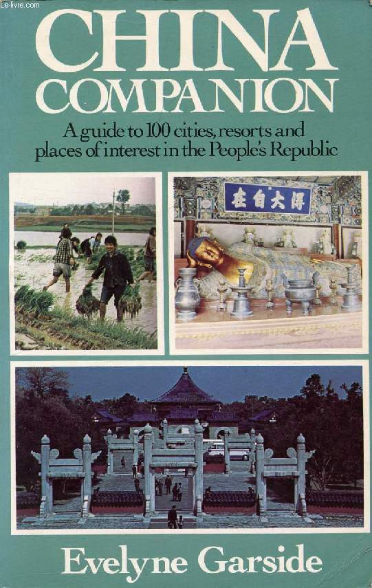 CHINA COMPANION, A Guide to 100 Cities, Resorts and Places of Interest in the People's Republic