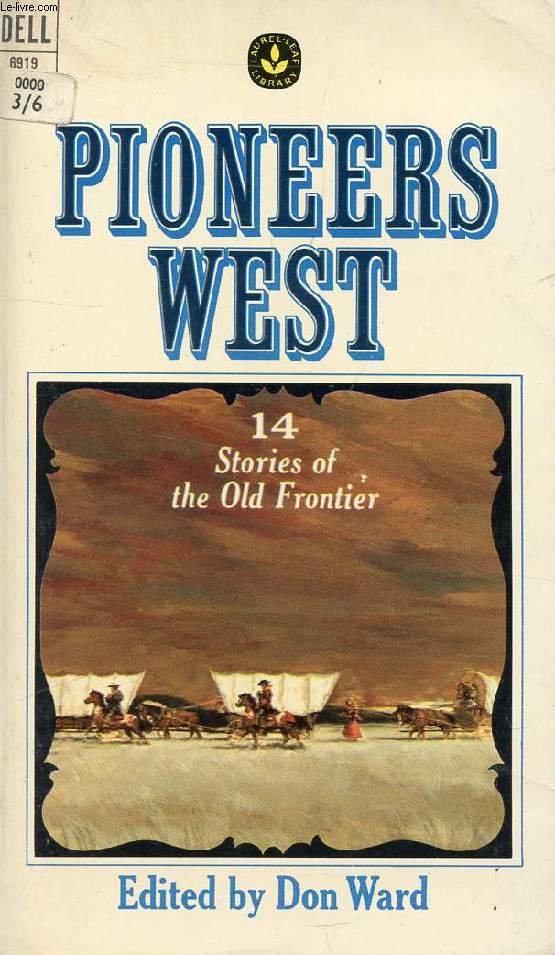 PIONEERS WEST, 14 Stories of the Old Frontier