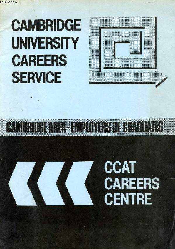 CAMBRIDGE UNIVERSITY CAREERS SERVICE, CAMBRIDGE AREA - EMPLOYERS OF GRADUATES, CCAT CAREERS CENTRE
