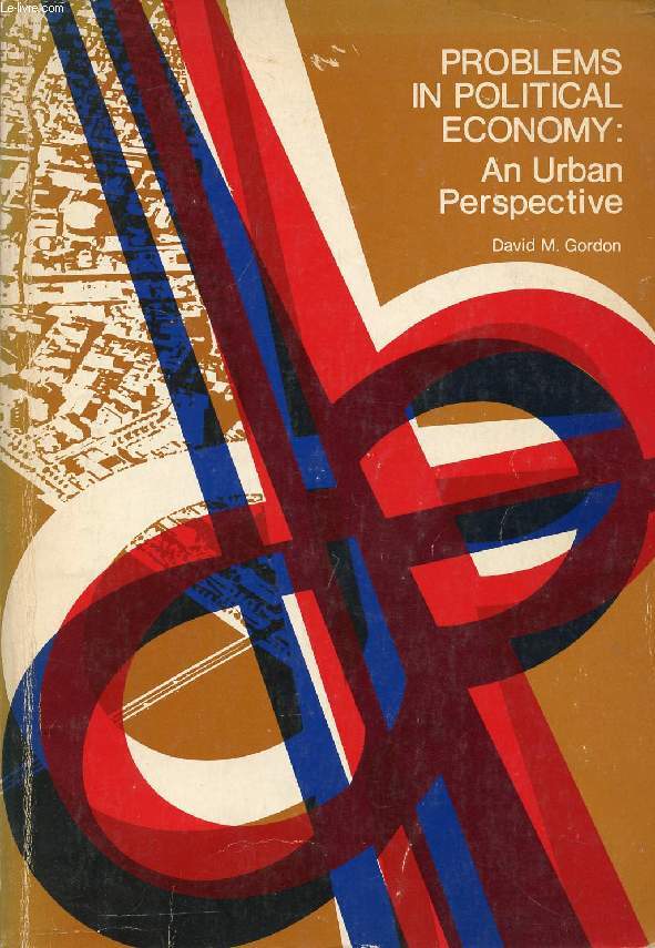 PROBLEMS IN POLITICAL ECONOMY, AN URBAN PERSPECTIVE