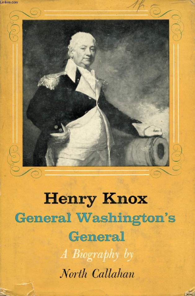 HENRY KNOX, GENERAL WASHINGTON'S GENERAL