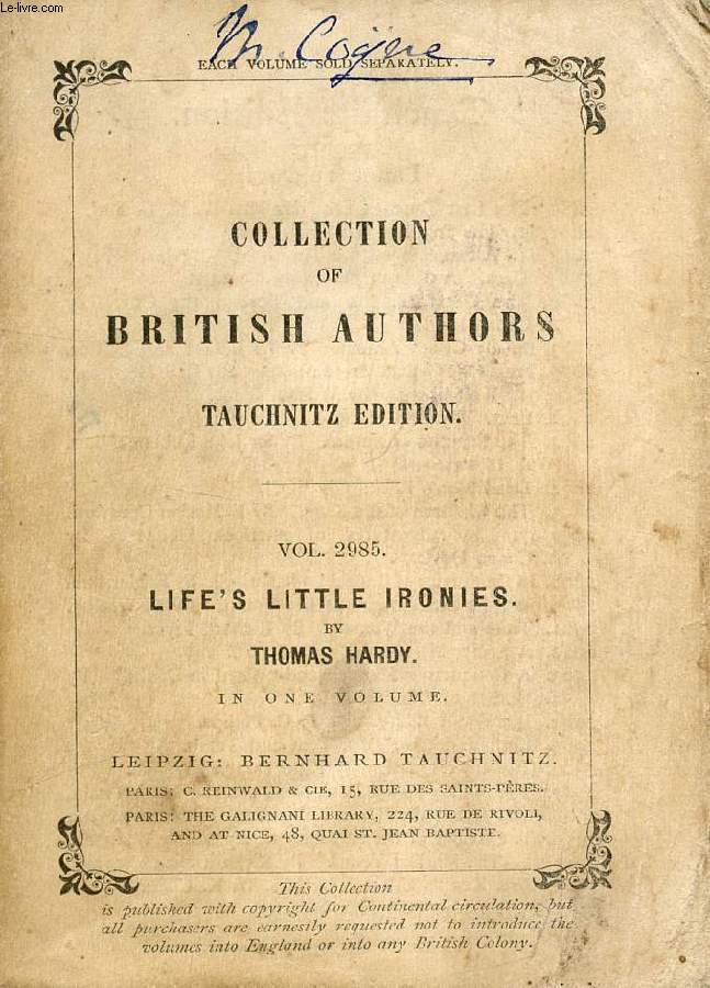 LIFE'S LITTLE IRONIES, A SET OF TALES WITH SOME COLLOQUIAL SKETCHES ENTITLED A FEW CRUSTED CHARACTERS (COLLECTION OF BRITISH AUTHORS, VOL. 2985)
