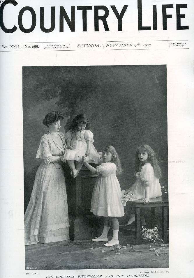 COUNTRY LIFE ILLUSTRATED, VOL. XXII, N 566, NOV. 1907 (Contents: Our Portrait Illustration: The Countess Fitzwilliam and Her Daughters. The Improvement of highland Lochs. Country Notes. Country Characters. (Illustrated). A Book of the Week...)