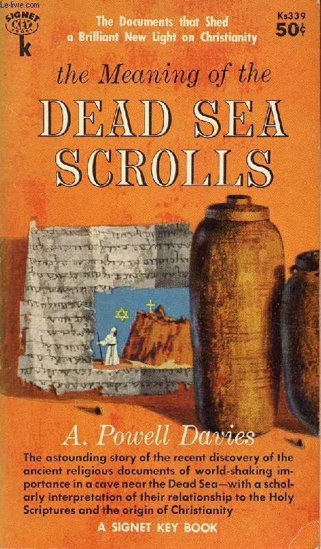 The MEANING OF THE DEAD SEA SCROLLS