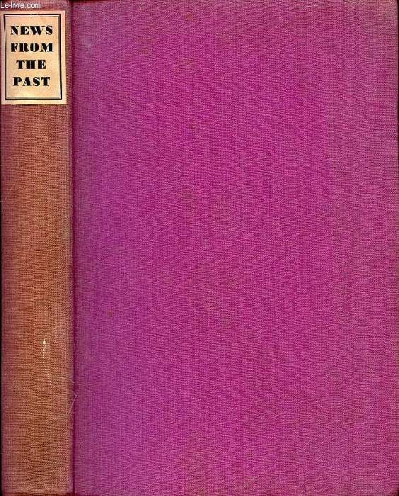 NEWS FROM THE PAST, 1805-1887, THE AUTOBIOGRAPHY OF THE NINETEENTH CENTURY