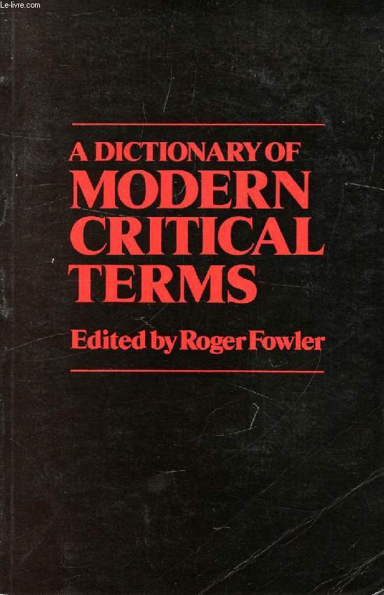 A DICTIONARY OF MODERN CRITICAL TERMS