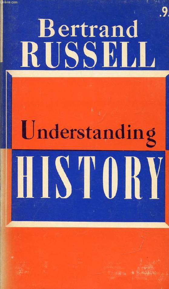 UNDERSTANDING HISTORY, And Other Essays