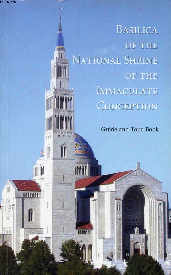 BASILICA OF THE NATIONAL SHRINE OF THE IMMACULATE CONCEPTION, GUIDE AND TOUR BOOK
