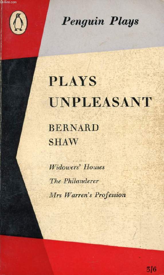 PLAYS UNPLEASANT (Widower's Houses, The Philanderer, Mrs Warren's Profession)