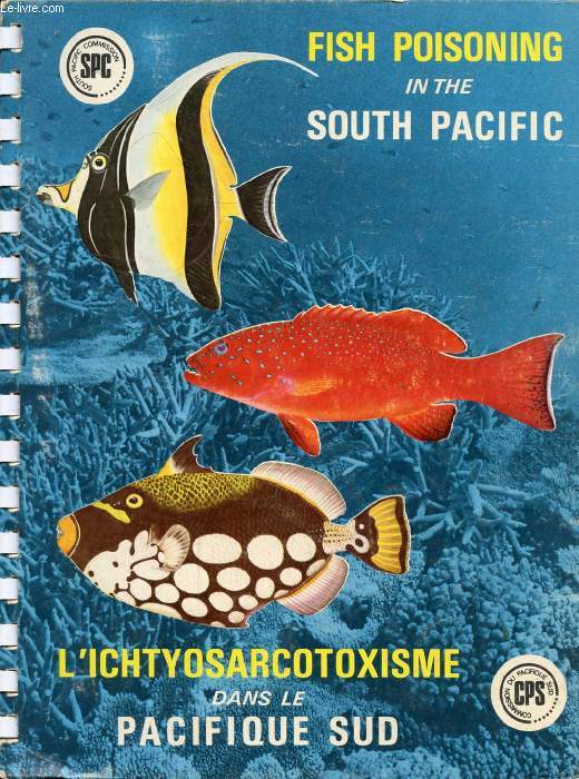 FISH POISONING IN THE SOUTH PACIFIC / L'ICHTYOSARCOTOXISME DANS LE PACIFIQUE SUD