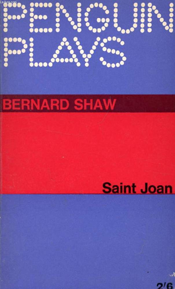 SAINT JOAN, A CHRONICLE PLAY IN SIX SCENES AND AN EPILOGUE