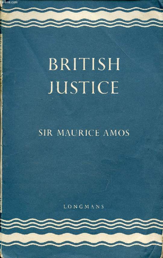 BRITISH JUSTICE, An Outline of the Administration of Criminal Justice in England and Wales