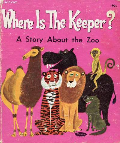 WHERE IS THE KEEPER ? A STORY ABOUT THE ZOO