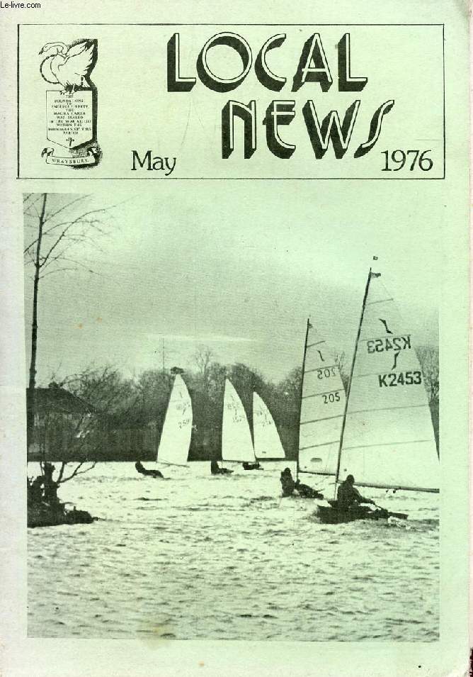 WRAYSBURY LOCAL NEWS, MAY 1976 (Contents: Wraysbury Association news. The Spinney. Does Wraysbury need a Youth Club ? Parish Council news. Bon Anderson...)