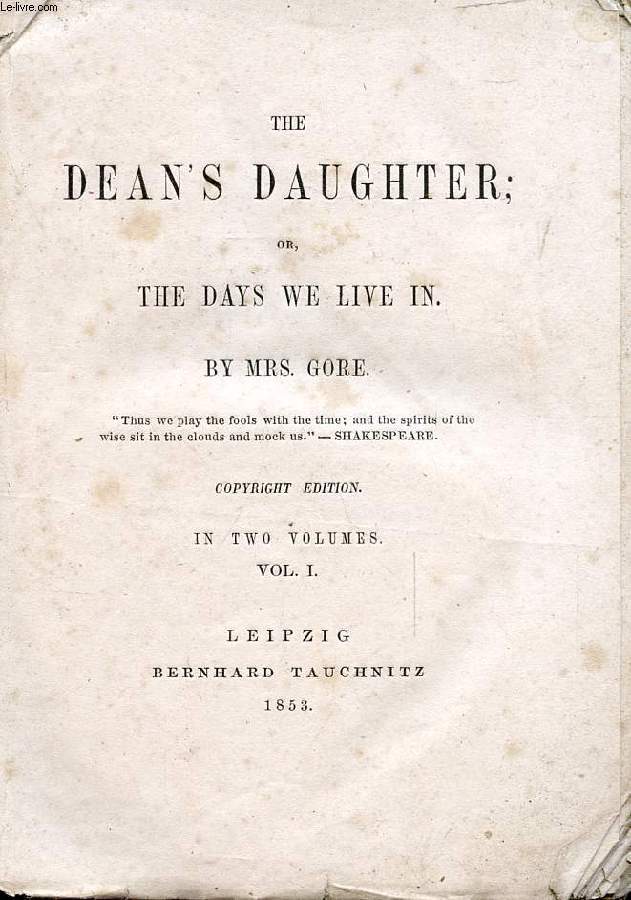 THE DEAN'S DAUGHTER, OR, THE DAYS WE LIVE IN, VOL. I (COLLECTION OF BRITISH AUTHORS, VOL. CCLXI)