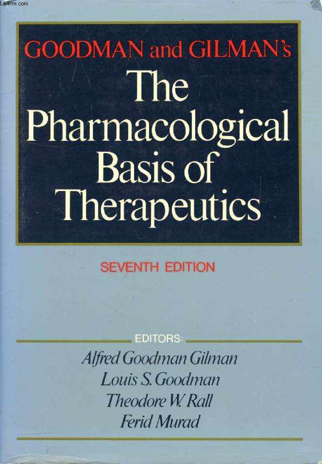 GOODMAN AND GILMAN'S, THE PHARMACOLOGICAL BASIS OF THERAPEUTICS