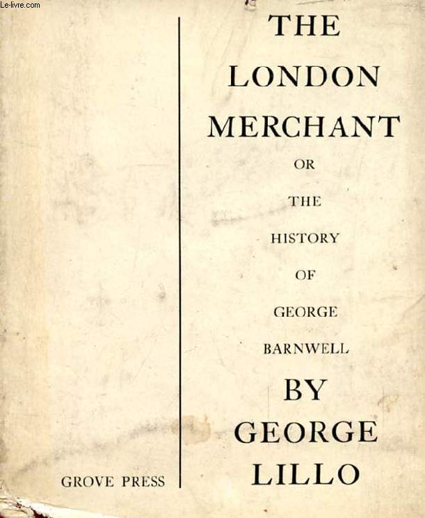THE LONDON MERCHANT, OR, THE HISTORY OF GEORGE BARNWELL
