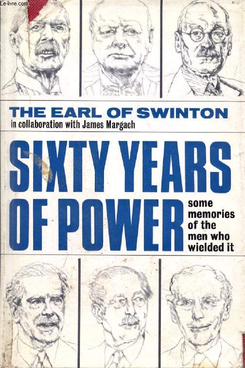 SIXTY YEARS OF POWER, SOME MEMORIES OF THE MEN WHO WIELDED IT