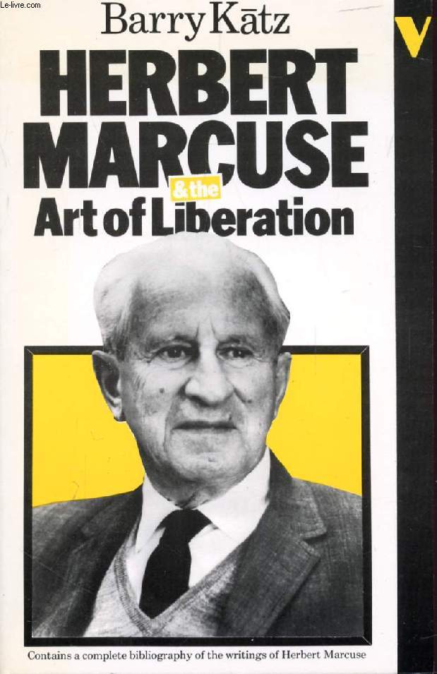 HERBERT MARCUSE AND THE ART OF LIBERATION, An Intellectual Biography