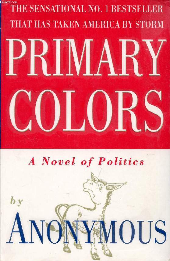 PRIMARY COLORS, A Novel of Politics