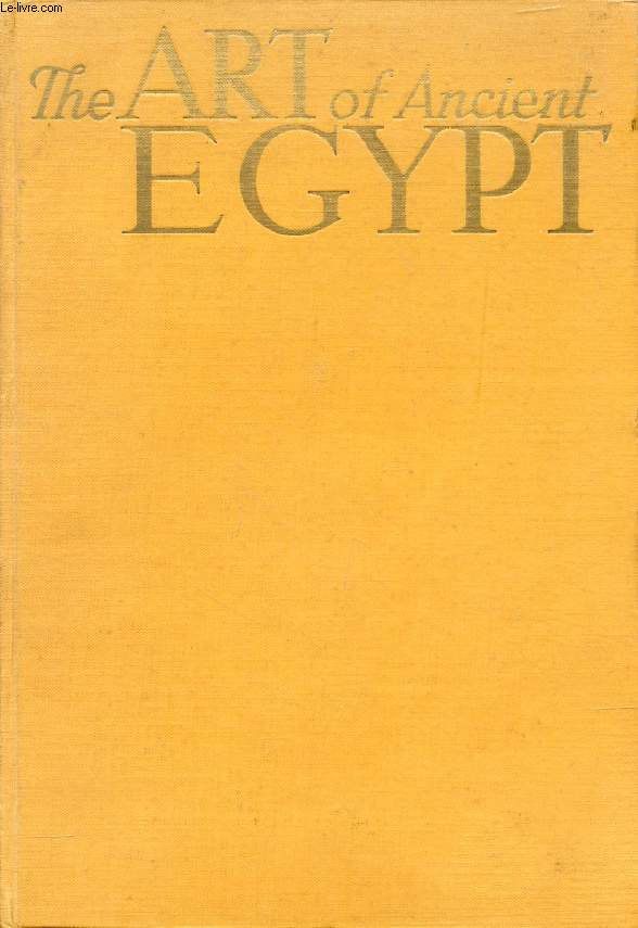 THE ART OF ANCIENT EGYPT, Architecture, Sculpture, Painting, Applied Art