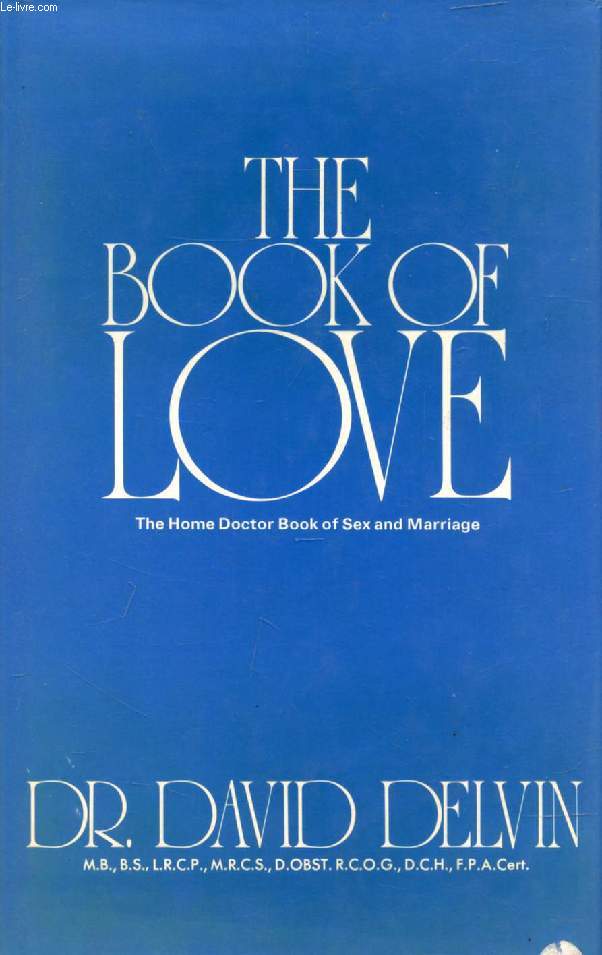 THE BOOK OF LOVE, The Home Doctor Book of Sex and Marriage