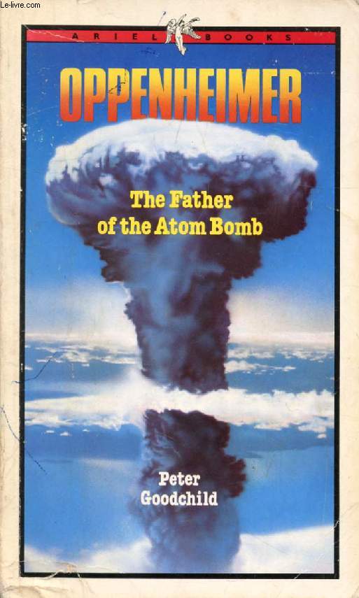 OPPENHEIMER, THE FATHER OF THE ATOM BOMB
