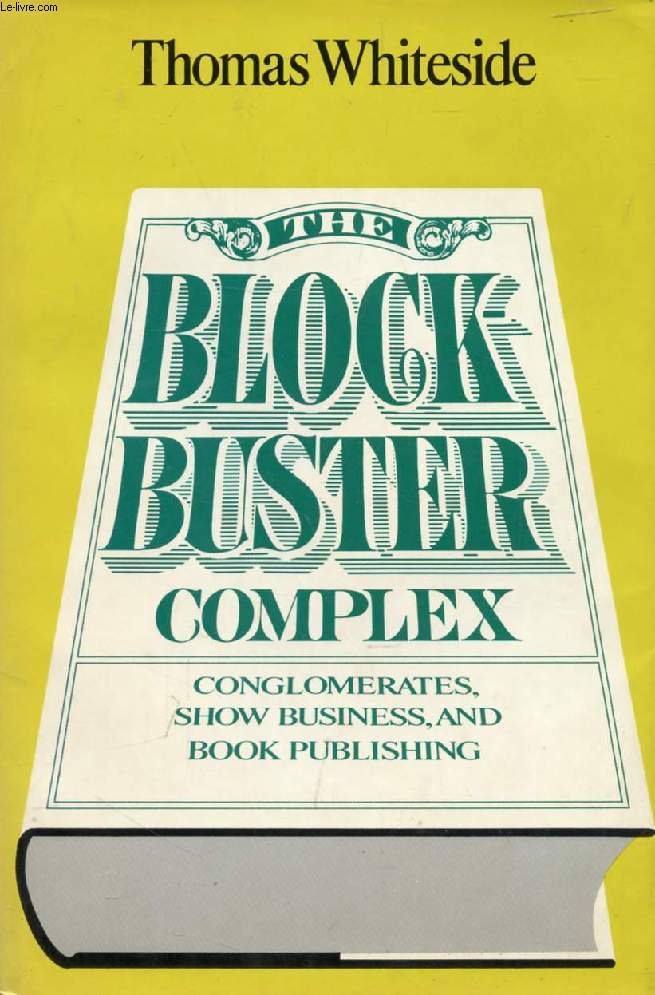 THE BLOCKBUSTER COMPLEX, Conglomerates, Show Business, and Book Publishing