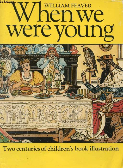 WHEN WE WERE YOUNG, TWO CENTURIES OF CHILDREN'S BOOK ILLUSTRATION