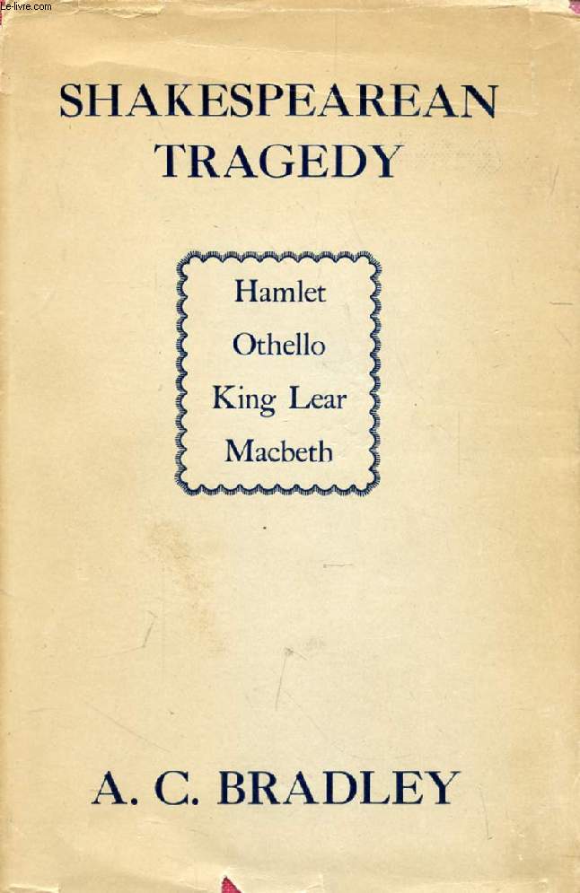 SHAKESPEAREAN TRAGEDY, Lectures on Hamlet, Othello, King Lear, Macbeth