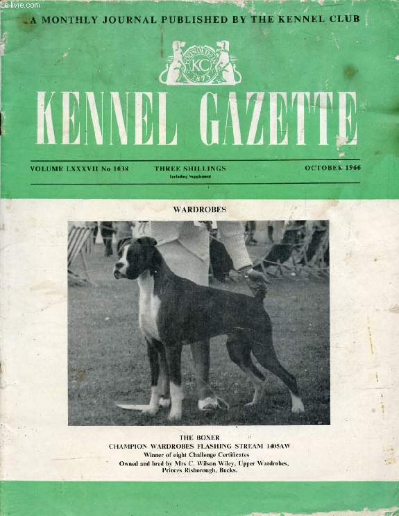 KENNEL GAZETTE, VOL. LXXXVII, N 1038, OCT. 1966 (Contents: Club and Kennel Notes. Show Totals. The Boxer, Champion Wardrobes flashing stream 1405AW. Leicester Championship Show. Belfast Championship Show. Scottish Kennel Club Championship Show...)
