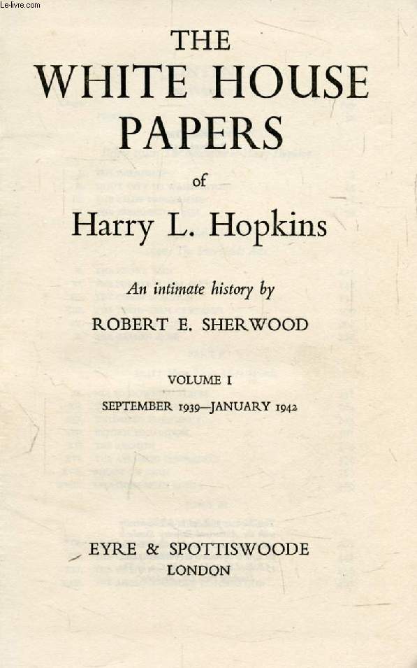 THE WHITE HOUSE PAPERS OF HARRY L. HOPKINS, VOL. I, SEPTEMBER 1939 - JANUARY 1942