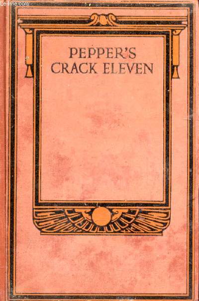 PEPPER'S CRACK ELEVEN, A Book For Boys