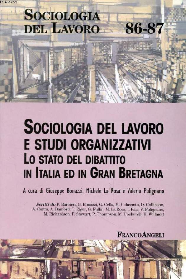 SOCIOLOGIA DEL LAVORO E STUDI ORGANIZZATIVI, LO STATO DEL DIBATTITO IN ITALIA ED IN GRAN BRETAGNA (Sociologia del Lavoro, N 86-87)