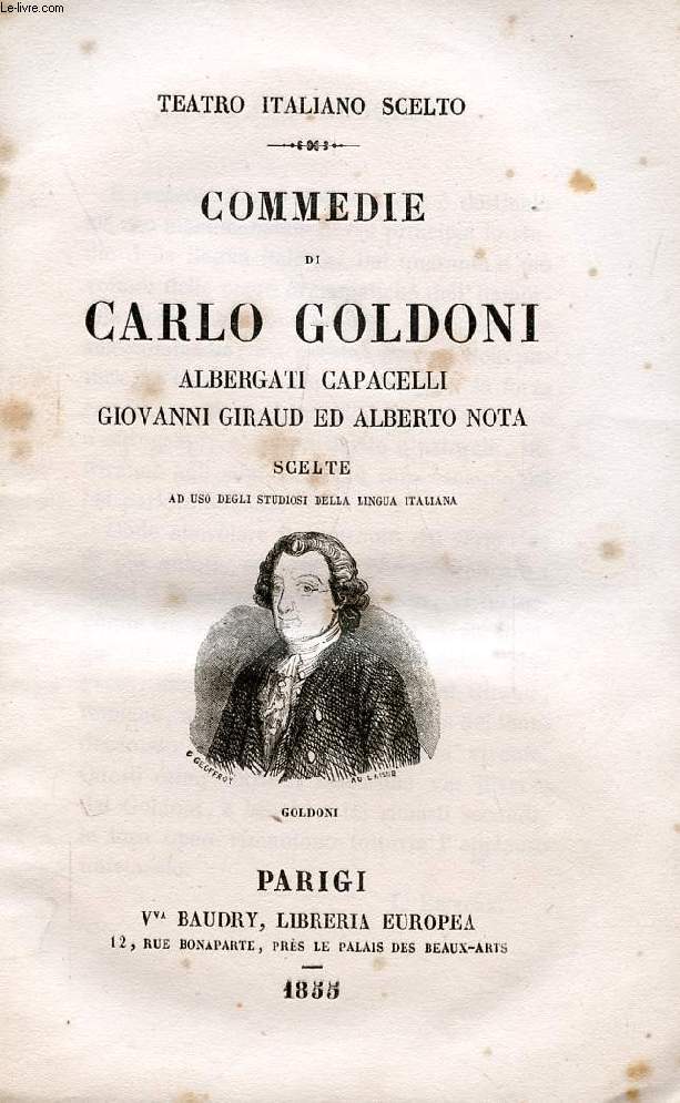 COMMEDIE DI CARLO GOLDONI, ALBERGATI CAPACELLI, GIOVANNI GIRAUD ED ALBERTO NOTA