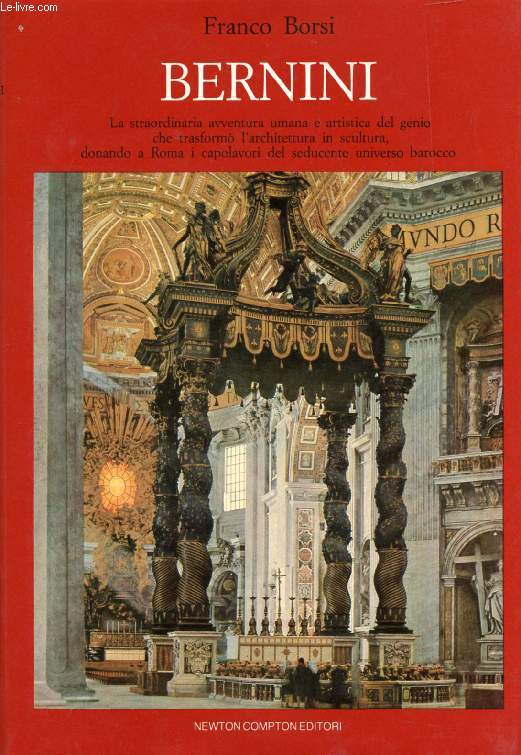 BERNINI, La straordinaria avventura umana del genio che trasform l'architettura in scultura, donando a Roma i capolavori del seducente universo barocco