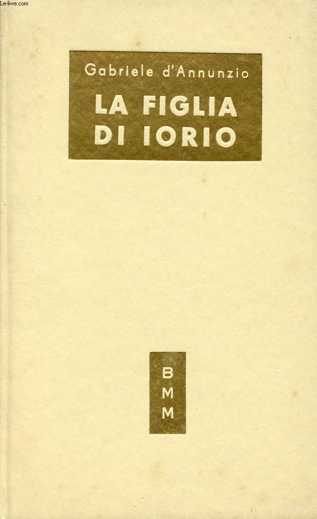 LA FIGLIA DI IORIO, TRAGEDIA PASTORALE DI TRE ATTI (1904)