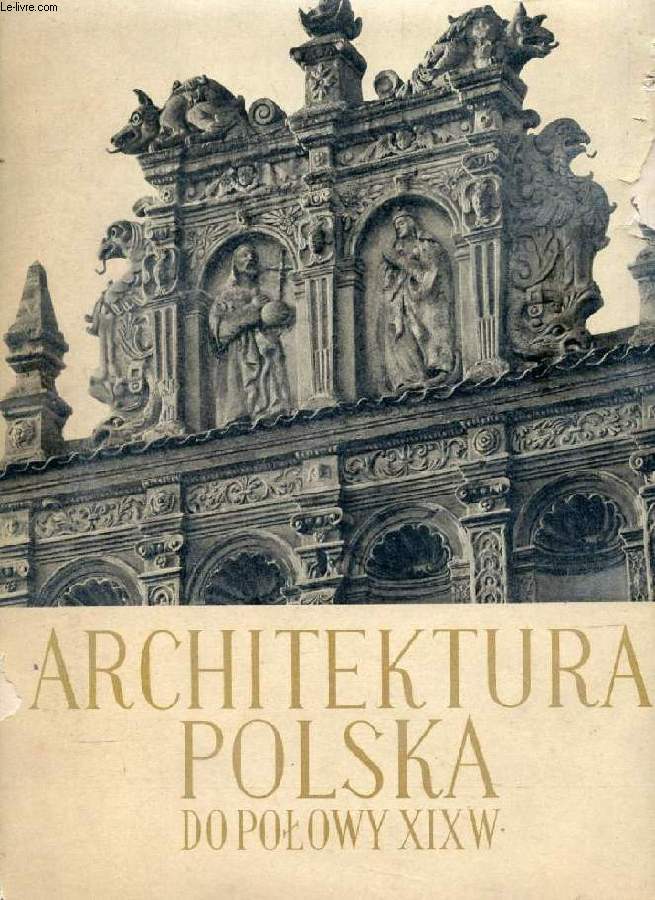 ARCHITEKTURA POLSKA DO PLOWY XIX WIEKU (ARCHITECTURE POLONAISE, XIXe SIECLE)