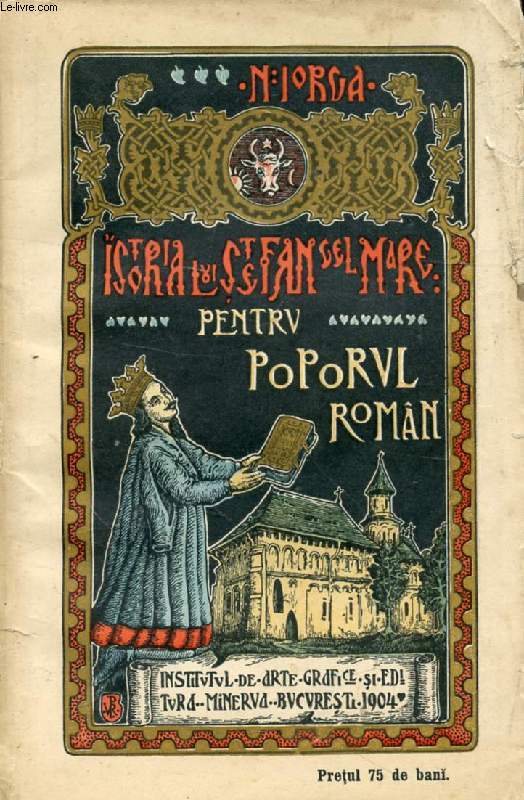 ISTORIA LUI STEFAN-CEL-MARE, POVESTITA NEAMULUI ROMANESC (HISTOIRE D'ETIENNE-LE-GRAND, INCOMPLET)