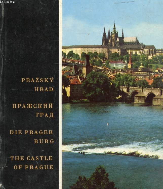 PRAZSKY HRAD (DIE PRAGER BURG, THE CASTLE ORF PRAGUE)