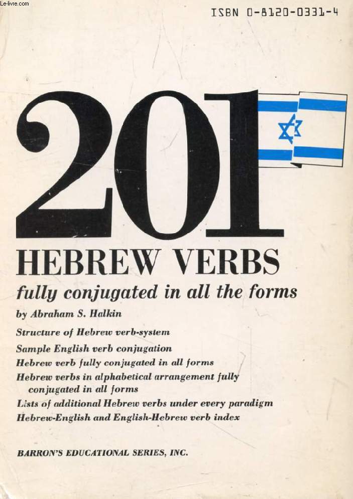 201 HEBREW VERBS FULLY CONJUGATED IN ALL THE TENSES, ALPHABETICALLY ARRANGED