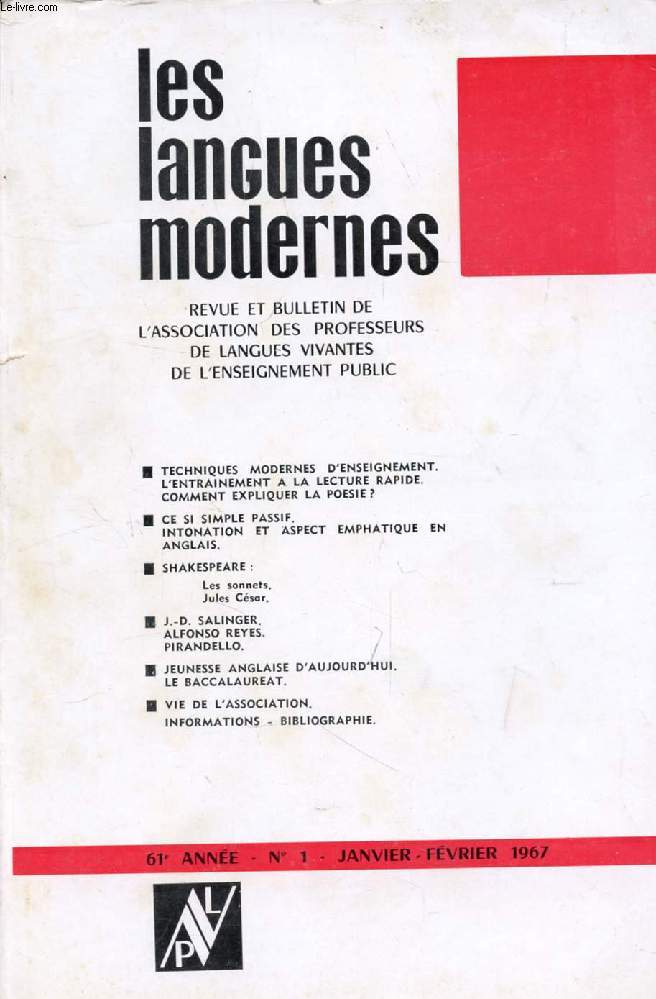 LES LANGUES MODERNES, 61e ANNEE, N 1, JAN.-FEV. 1967 (Sommaire: TECHNIQUES MODERNES D'ENSEIGNEMENT. L'ENTRAINEMENT A LA LECTURE RAPIDE. COMMENT EXPLIQUER LA POESIE? CE SI SIMPLE PASSIF. INTONATION ET...)